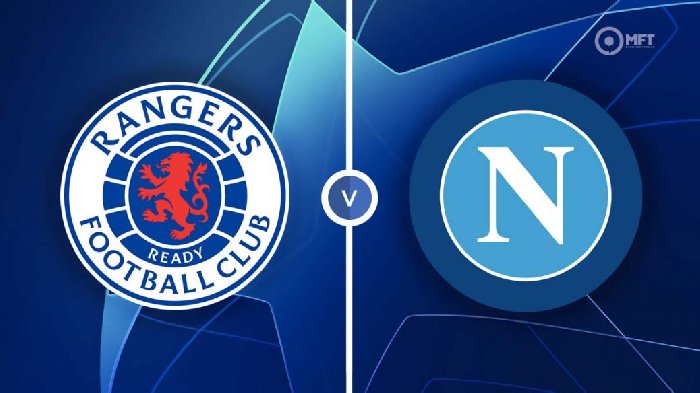 Nhận định Rangers vs Napoli, 02h00 ngày 15/9: Đừng coi thường chủ nhà